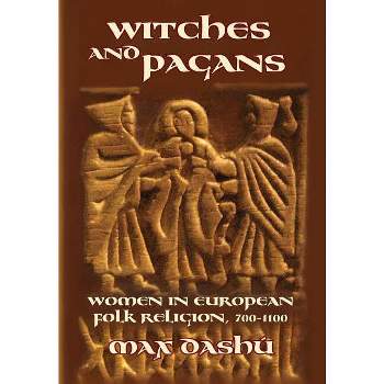 Witches and Pagans - (Secret History of the Witches) Annotated by  Max Dashu (Paperback)