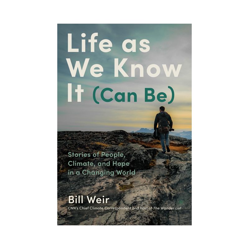 Life as We Know It (Can Be) - by  Bill Weir (Hardcover), 1 of 2