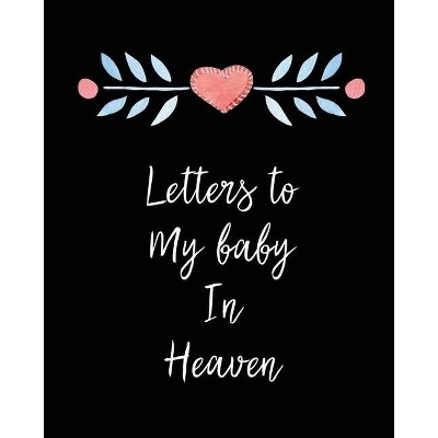 Letters To My Baby In Heaven - by  Patricia Larson (Paperback)