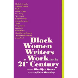 Black Women Writers at Work in the 21st Century - by Khadijah