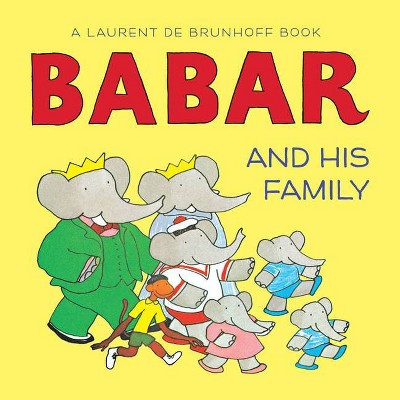 Babar and His Family - (Babar (Harry N. Abrams)) by  Laurent de Brunhoff (Board Book)