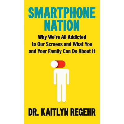 Smartphone Nation - by  Kaitlyn Regehr (Hardcover)