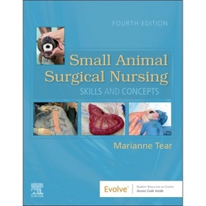 Small Animal Surgical Nursing - 4th Edition by  Marianne Tear (Paperback) - 1 of 1