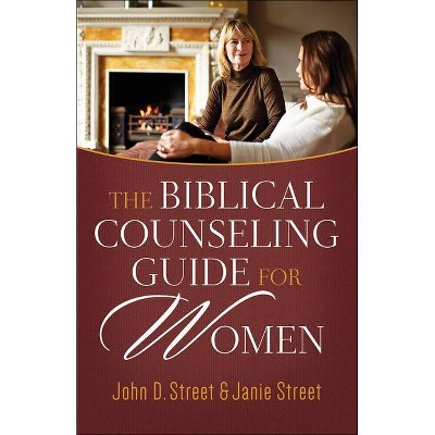 The Biblical Counseling Guide for Women - by  John D Street & Janie Street (Paperback)