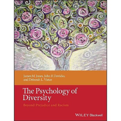Psychology of Diversity - by  James M Jones & John F Dovidio & Deborah L Vietze (Paperback)