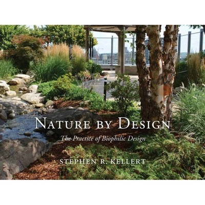 Nature by Design - by  Stephen R Kellert (Hardcover)