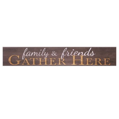 Photo 1 of 6"x36" Family and Friends Gather Here Wood Wall Art Brown - Patton Wall Decor