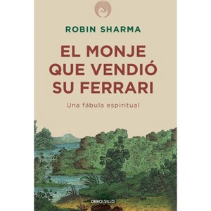 El Monje Que Vendió Su Ferrari: Una Fábula Espiritual / The Monk Who Sold His Ferrari - by  Robin Sharma (Paperback) - 1 of 1
