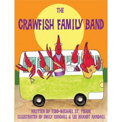 The Crawfish Family Band - by  Todd-Michael St Pierre (Hardcover)