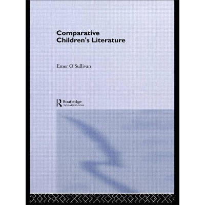 Comparative Children's Literature - by  Emer O'Sullivan (Paperback)