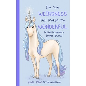 It's Your Weirdness That Makes You Wonderful - (Thelatestkate) by  Kate Allan (Paperback) - 1 of 1