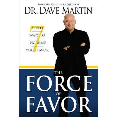 The Force of Favor - by  Dave Martin & Dave Martin (Paperback)