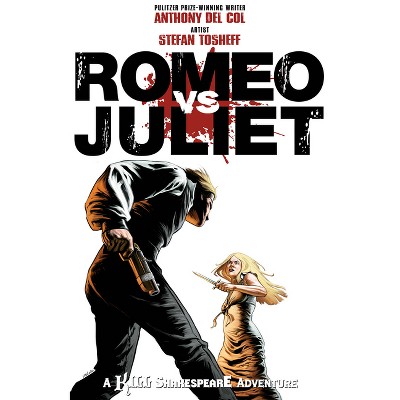 Romeo vs. Juliet: A Kill Shakespeare Adventure - by  Anthony Del Col (Paperback)