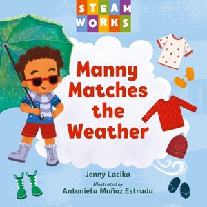 Manny Matches the Weather - (Steamworks) by  Jenny Lacika (Board Book) - 1 of 1
