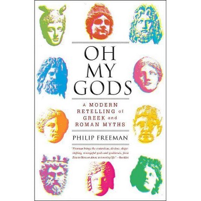 Oh My Gods - by  Philip Freeman (Paperback)