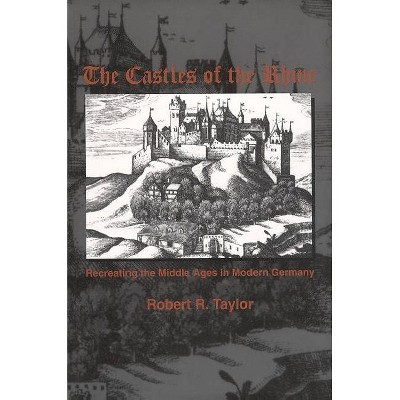 The Castles of the Rhine - by  Robert R Taylor (Paperback)