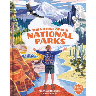 The Nature of Our National Parks - by  Alexander M Rigby (Hardcover)