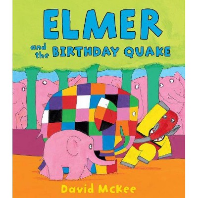 Elmer and the Birthday Quake - by  David McKee (Hardcover)