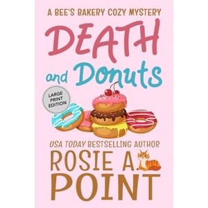 Death and Donuts - (A Bee's Bakery Cozy Mystery) Large Print by  Rosie A Point (Paperback) - 1 of 1