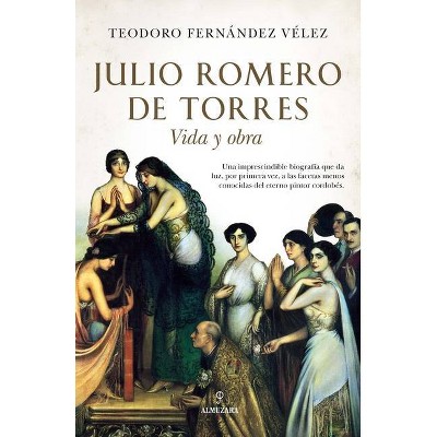 Julio Romero de Torres - by  Teodoro Fernandez (Paperback)