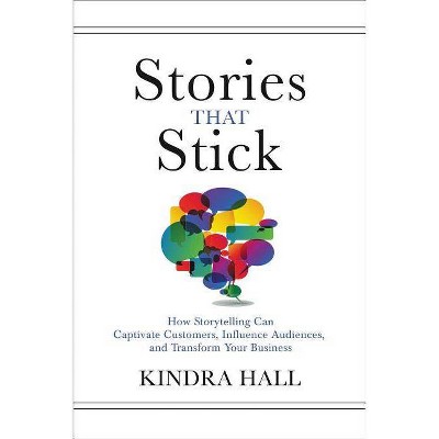 Stories That Stick - by  Kindra Hall (Hardcover)