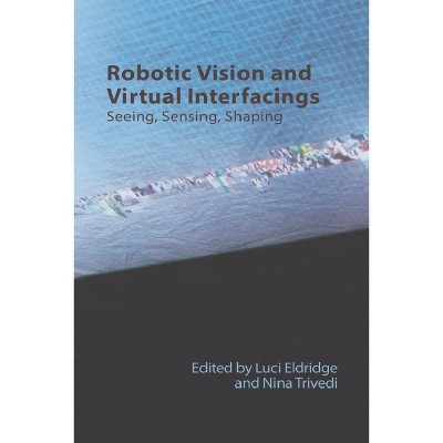 Robotic Vision And Virtual Interfacings - (technicities) By Luci ...