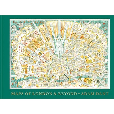 Maps of London & Beyond - by  Adam Dant (Hardcover)