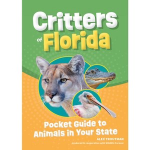 Critters of Florida - (Wildlife Pocket Guides for Kids) 2nd Edition by  Alex Troutman (Paperback) - 1 of 1