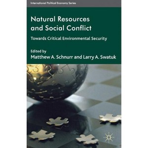 Natural Resources and Social Conflict - (International Political Economy) by  M Schnurr & L Swatuk (Hardcover) - 1 of 1