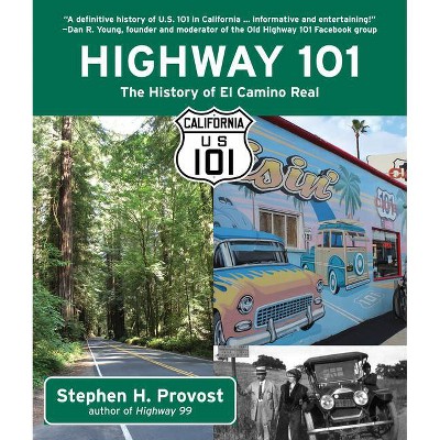 Highway 101 - (California's Historic Highways) by  Stephen H Provost (Paperback)