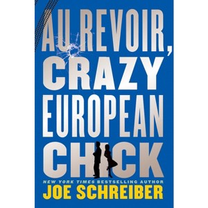 Au Revoir, Crazy European Chick - by  Joe Schreiber (Paperback) - 1 of 1