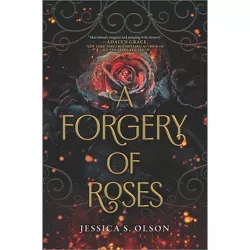 A Forgery of Roses - by Jessica S Olson