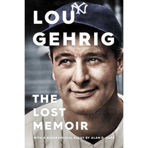 Lou Gehrig - by  Alan D Gaff (Hardcover) - 1 of 1