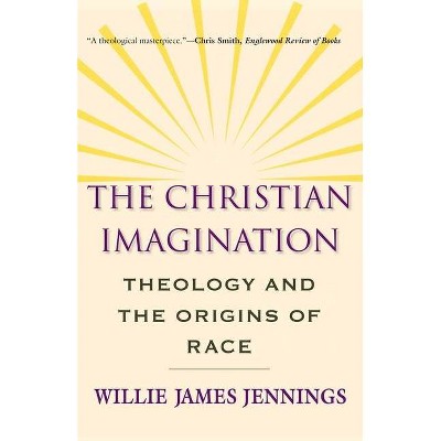 The Christian Imagination - by  Willie James Jennings (Paperback)