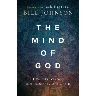 The Mind of God - by  Bill Johnson (Paperback)