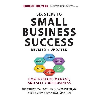 Six Steps to Small Business Success - by  Bert Doerhoff & Lowell Lillge & David Lucier & R Sean Manning & C Gregory Orcutt (Paperback)