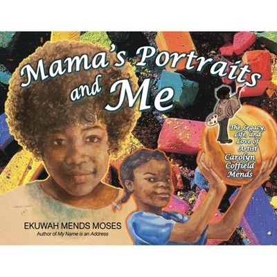Mama's Portraits and Me - by  Ekuwah Mends Moses (Paperback)