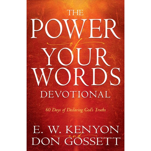 Power of Your Words Devotional - by  E W Kenyon & Don Gossett (Paperback) - image 1 of 1