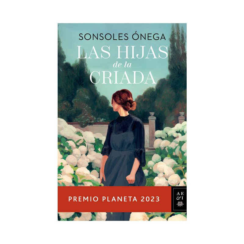 Las Hijas de la Criada. Premio Planeta 2023 / The Maid's Daughters - by  Sonsoles Ónega (Paperback), 1 of 2