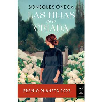 Las Hijas de la Criada. Premio Planeta 2023 / The Maid's Daughters - by  Sonsoles Ónega (Paperback)