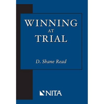 Winning at Trial - (NITA) by  Shane D Read (Paperback)