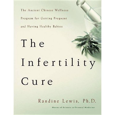 The Infertility Cure - by  Randine Lewis (Paperback)