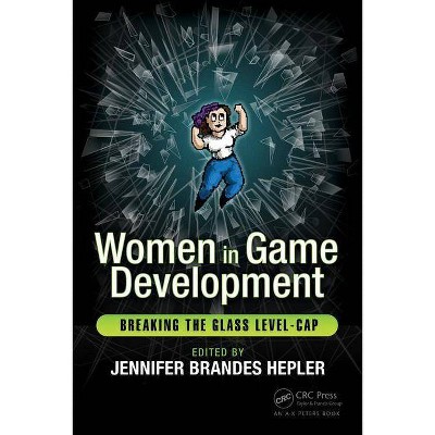 Women in Game Development - by  Jennifer Brandes Hepler (Paperback)