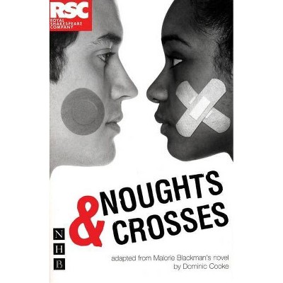 Noughts & Crosses - (Royal Shakespeare Company) by  Malorie Blackman (Paperback)