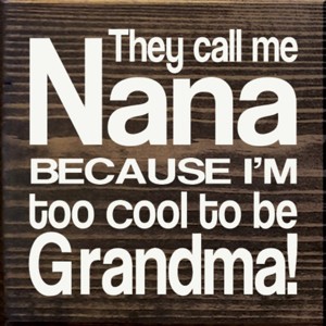 Slickblue Funny Nana Wood Sign, Too Cool to Be Grandma Quote, 7x7 Rustic Knotty Pine Plaque - 1 of 3