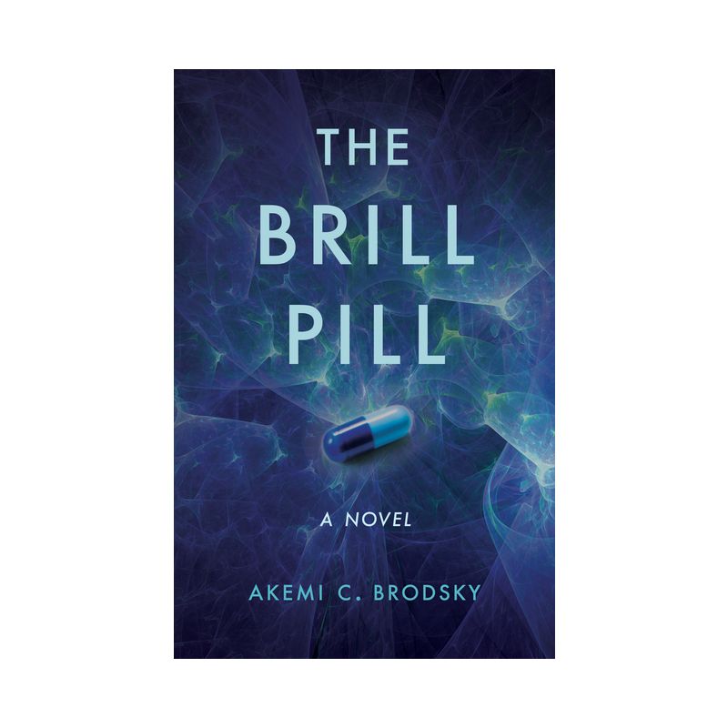 The Brill Pill - by  Akemi C Brodsky (Paperback), 1 of 2
