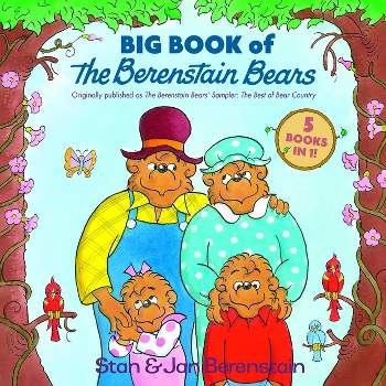 Big Book of the Berenstain Bears - (Berenstain Bears First Time Books) by  Stan Berenstain & Jan Berenstain (Hardcover)