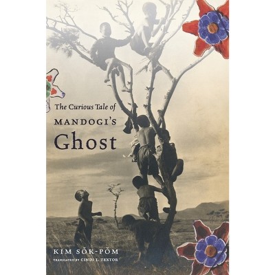 The Curious Tale of Mandogi's Ghost - (Weatherhead Books on Asia) by  Sok-Pom Kim (Paperback)