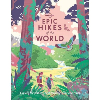 Epic Hikes of the World 1 1 - by  Lonely Planet (Paperback)