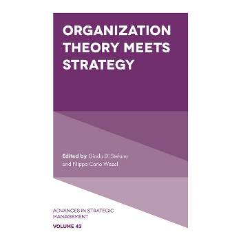 Organization Theory Meets Strategy - (Advances in Strategic Management) by  Giada Di Stefano & Filippo Carlo Wezel (Hardcover)